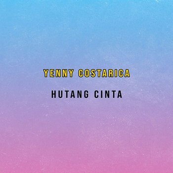 Hutang Cinta - Yenny Costarica