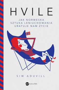 Hvile. Jak norweska sztuka leniuchowania uratuje nam życie - Aduvill Siw