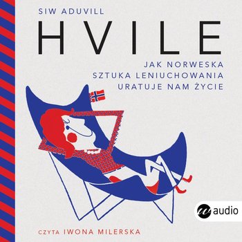 Hvile. Jak norweska sztuka leniuchowania uratuje nam życie - Aduvill Siw