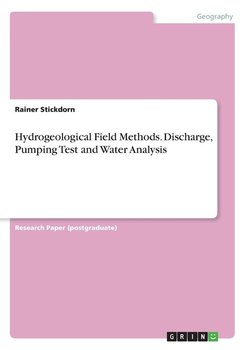 Hydrogeological Field Methods. Discharge, Pumping Test and Water Analysis - Stickdorn Rainer