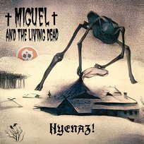 Hyenaz! Miguel and the Living Dead
