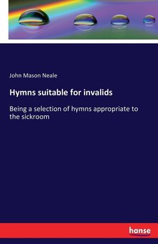 Hymns suitable for invalids - Neale John Mason