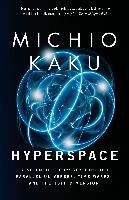 Hyperspace: A Scientific Odyssey Through Parallel Universes, Time Warps, and the 10th Dimens Ion - Kaku Michio