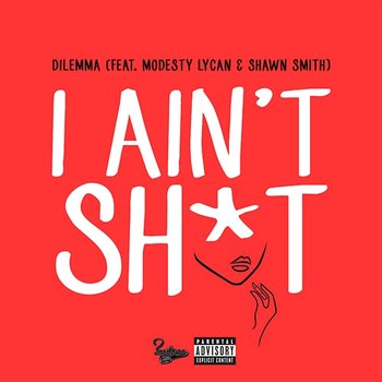 I Ain't Sh*t - Dilemma feat. Modesty Lycan, Shawn Smith