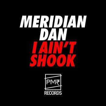 I Ain't Shook - Meridian Dan