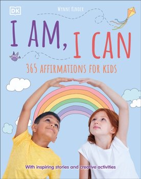 I Am, I Can: 365 affirmations for kids - Opracowanie zbiorowe