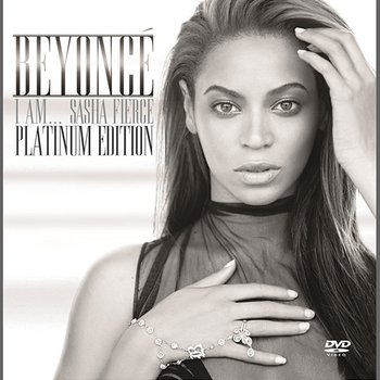 I AM...SASHA FIERCE - Platinum Edition - Beyoncé