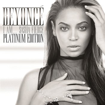 I AM...SASHA FIERCE - Platinum Edition - Beyoncé