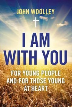I am with You; for Young People and for Those Young at Heart - Woolley John