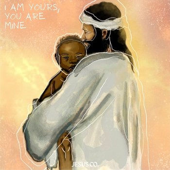 I Am Yours, You Are Mine - Jesus Co., WorshipMob
