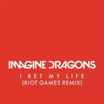 I Bet My Life Imagine Dragons