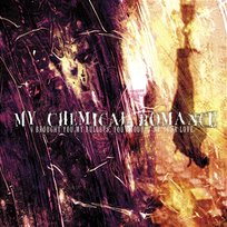 I Brought You My Bullets, You Brought Me Your Love My Chemical Romance