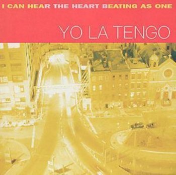 I Can Hear The Heart Beating As One - Yo La Tengo