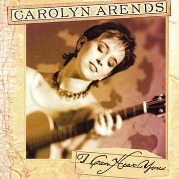 I Can Hear You - Carolyn Arends