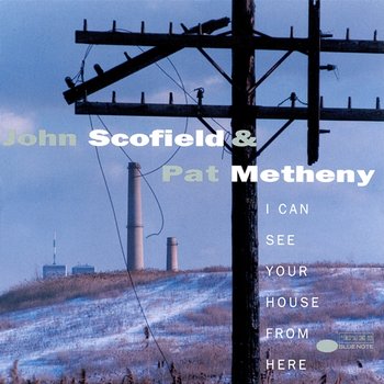 I Can See Your House From Here - John Scofield, Pat Metheny