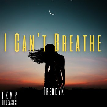 I Can't Breath - FreddyK