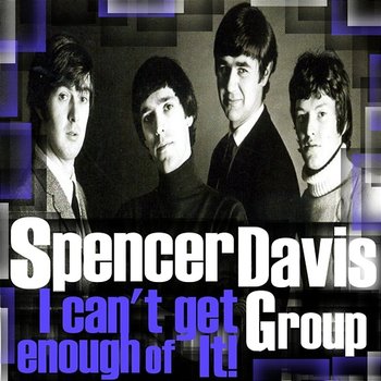 I Can't Get Enough of It - Spencer Davis Group
