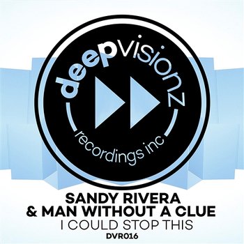 I Could Stop This - Sandy Rivera & Man Without A Clue