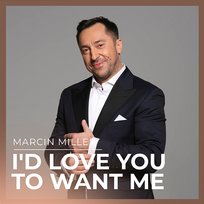 I'd Love You to Want Me Marcin Miller