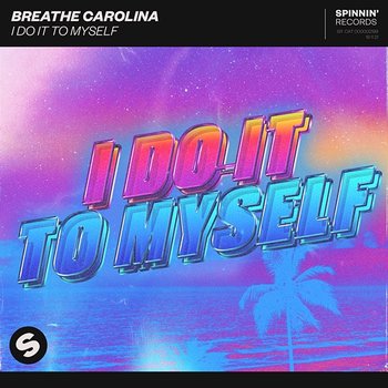 I Do It To Myself - Breathe Carolina