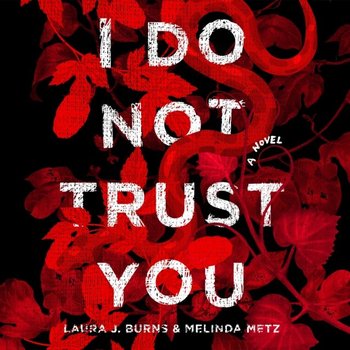 I Do Not Trust You - Metz Melinda, Burns Laura J.