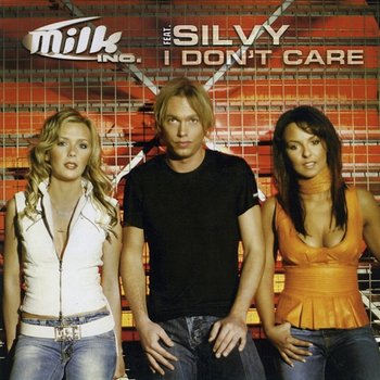 I Don't Care - Milk Inc. Feat. Silvy