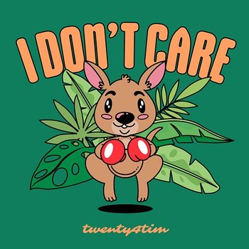 I Don't Care - twenty4tim
