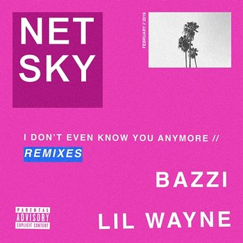 I Don’t Even Know You Anymore - Netsky feat. Bazzi, Lil Wayne