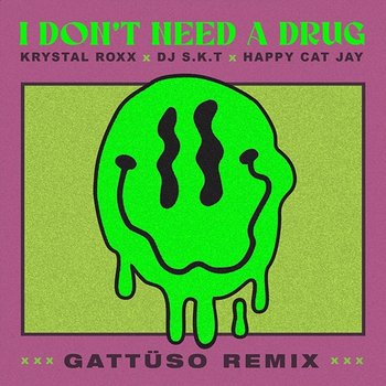 I Don't Need A Drug - Krystal Roxx x DJ S.K.T x Happy Cat Jay