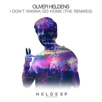 I Don't Wanna Go Home - Oliver Heldens