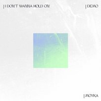 I Don't Wanna Hold On Moyka