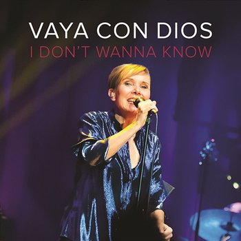 I Don't Wanna Know - Vaya Con Dios