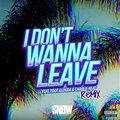 I Don't Wanna Leave - Snow Tha Product