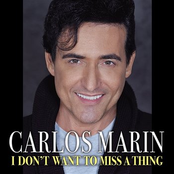 I Don't Want To Miss A Thing - Carlos Marin