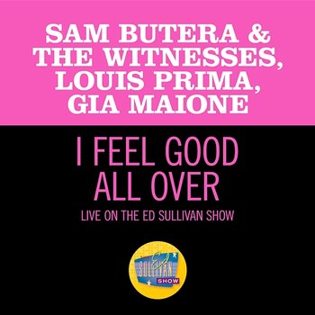 I Feel Good All Over - Sam Butera & The Witnesses feat. Louis Prima, Gia Maione