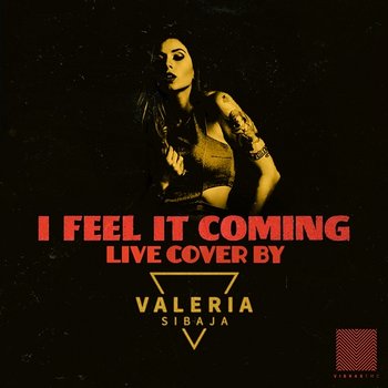 I Feel It Coming - Valeria Sibaja