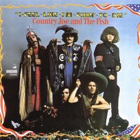 I-Feel-Like-I'm-Fixin'-To-Die Country Joe & The Fish