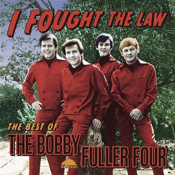 I Fought The Law: The Best Of Bobby Fuller Four - Bobby Fuller Four