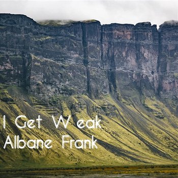 I Get Weak - Albane Frank