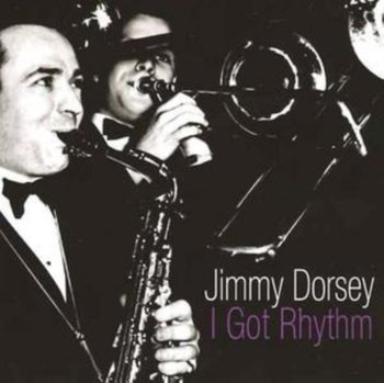 I Got Rhythm - Dorsey Jimmy