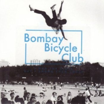 I Had the Blues But I Shook Them Loose - Bombay Bicycle Club