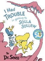 I Had Trouble in Getting to Solla Sollew: Reissue - Seuss