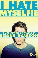 I Hate Myselfie - Dawson Shane