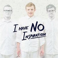 I Have No Inspiration Thom Artway