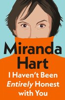 I Haven't Been Entirely Honest with You Hart Miranda