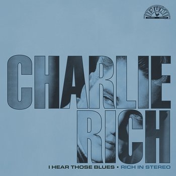 I Hear Those Blues: Rich In Stereo - Charlie Rich