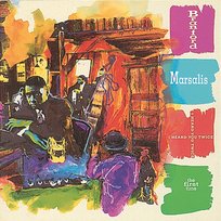 I Heard You Twice The First Time Branford Marsalis