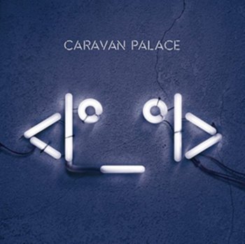 <I°_°I> - Caravan Palace