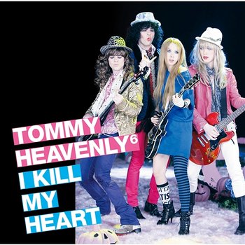 I KILL MY HEART - Tommy Heavenly6