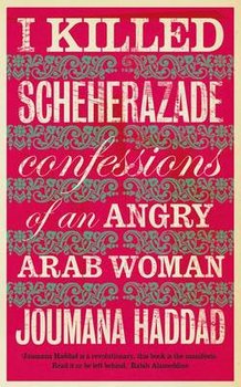 I Killed Scheherazade - Haddad Joumana